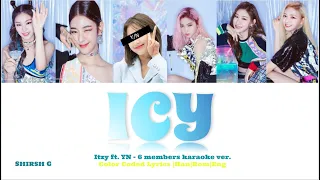 Itzy(있지) - ICY - [6 member Karaoke ver.] - (Color-coded lyrics |Han|Rom|Eng|)