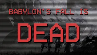 BABYLON's FALL is ALREADY DEAD