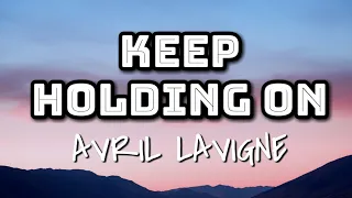 Avril Lavigne - Keep Holding On (Lyrics Video) 🎤