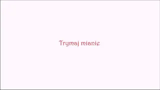 Trymaj mianie