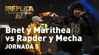 BNET y MARITHEA vs RAPDER y MECHA | Réplica, combate de estrellas | JORNADA 5 FINAL