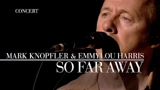 Mark Knopfler & Emmylou Harris - So Far Away (Real Live Roadrunning | Official Live Video)