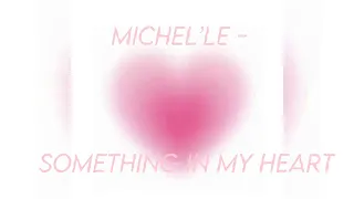 Something in my heart- Michel’le || (sped up)