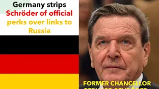 Germany strips Former Chancellor Gerhard Schröder of official perks over links to Russia