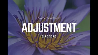 Adjustment Disorder - Symptoms and How To Recognize Adjustment Disorder