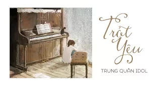 🎧 Trót Yêu - Trung Quân Idol | Lyrics | Lyz.