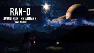 Ran-D - Living For The Moment (2020 Remix) [Extended Mix]