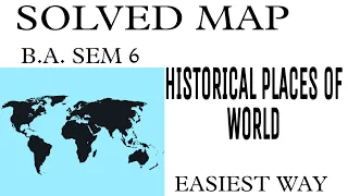 Important Historical places of the world | B.A.Sem.6| solved map in easiest way