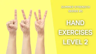 Hand Exercises Level 2: Summer Strength Series