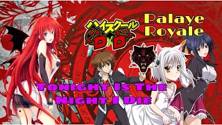 High School DxD AMV -  Tonight Is The Night I Die (Palaye Royale)