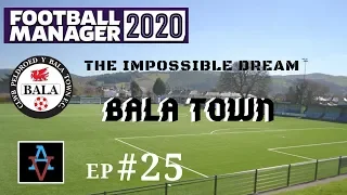 FM20 - The Impossible Dream: Bala Town Ep.25: Next Stop, Cyprus - Football Manager 2020 Let's Play
