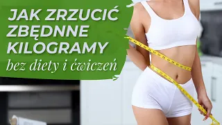 3 KROKI DO ZRZUCENIA ZBĘDNYCH KILOGRAMÓW BEZ DIETY I ĆWICZEŃ