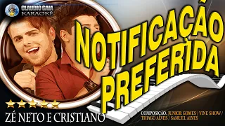 NOTIFICAÇÃO PREFERIDA = ZÉ NETO E CRISTIANO - KARAOKÊ