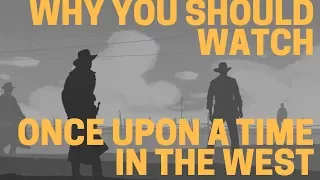 Why You Should Watch Once Upon A Time In the West