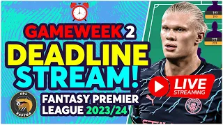 FPL GAMEWEEK 2 DEADLINE STREAM | Fantasy Premier League 2023/24