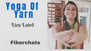 Yoga Of Yarn, Liza Laird | Fiberchats, Episode: 187