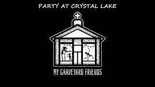 My Graveyard Friends - Party At Crystal Lake