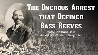 The Onerous Arrest that Defined Bass Reeves