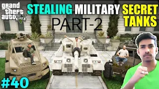 (PART-2) I STOLE TOP SECRET TANKS FROM MILITARY BASE || GTA V GAMEPLAY #40 NEW GTA 5 VIDEO #gta5