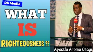 What Is Righteousness ?? _ Apostle Arome Osayi