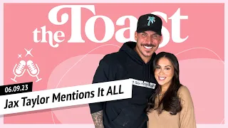 Jax Taylor Mentions It ALL: The Toast, Friday, June 9th, 2023