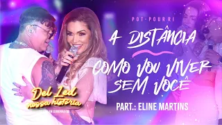 Del Led part. Eline Martins - Distância / Como Vou Viver Sem Você - DVD #NossaHistória (Ao Vivo)