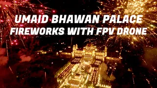 Umaid Bhawan Palace X FPV Drone | FIREWORKS FPV | JODHPUR | INDIA