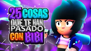 25 COSAS QUE A TODOS NOS HAN PASADO CON BIBI