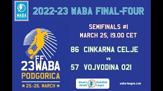 2023 WABA Final-Four - semifinals: Cinkarna Celje-Vojvodina 021 19.00 CET (25/03)