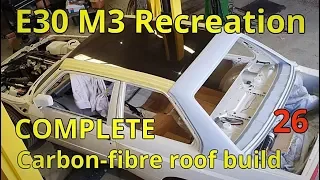Making and fitting a real Carbon fibre roof - E30 M3 Recreation EPP 26