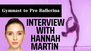 Interview with Hannah Martin! - Gymnastics, Ballet, Changing Skills, Dreams come true!