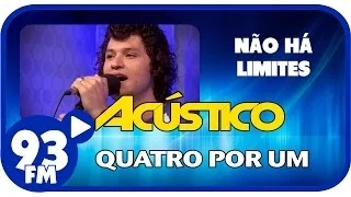 Quatro Por Um - NÃO HÁ LIMITES - Acústico 93 - AO VIVO - Abril de 2014