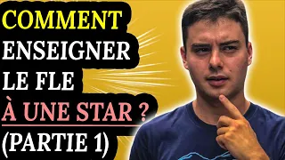 Comment enseigner le FLE à une STAR ? (Ft. @xiaomanyc )