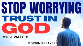 DO NOT WORRY Trust In God | Christian Motivation| God Message