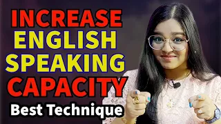 Increase Your English Speaking Capacity | Best Technique To Speak English Fluently