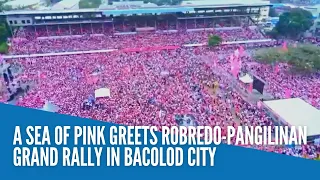 A sea of pink greets Robredo-Pangilinan grand rally in Bacolod City