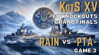 KotS XV: EU Knockouts: GRAND FINALS - RAIN vs -PTA- (Game 3)