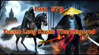 Tuam Leej Kuab The Legend Hmong Warrior (Part 579)