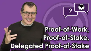 Bitcoin Q&A: Proof-of-Work (PoW), Proof-of-Stake (PoS), Delegated Proof-of-Stake (DPoS)