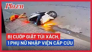 Bị cướp giật túi xách, 1 phụ nữ té ngã nhập viện cấp cứu - PLO