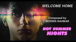 Welcome Home - Composed by Morris Rahbar - from the film and trailer for Hot Summer Nights