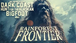 Dark Coast, Hunt for the Alaskan Bigfoot: Rainforest Frontier