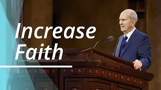 The Answer to Each Challenge Is to Increase Faith | Russell M. Nelson | Segment