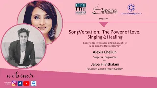 #SongVersation​: The Power Of Love, Singing & Healing. Alexia Chellun, Singer & Jalpa H Vithalani