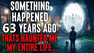 "Something Happened 63 Years Ago That's Haunted Me My Entire Life..."    CreepyPasta