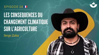 SERGE ZAKA - Anticiper les conséquences du changement climatique sur l'agriculture