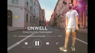 UNWELL  Cover by : Ejay Vacunador