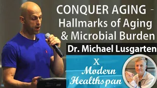 CONQUER AGING Ep4 - Microbial Burden & Hallmarks of Aging | Dr Michael Lustgarten Interview Series