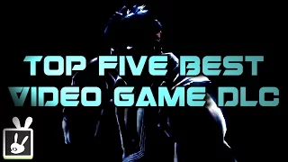 Top Five Best Video Game DLC