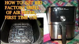 HOW TO GET RID OF FACTORY SMELL OF  AIR FRYER FIRST TIME USE